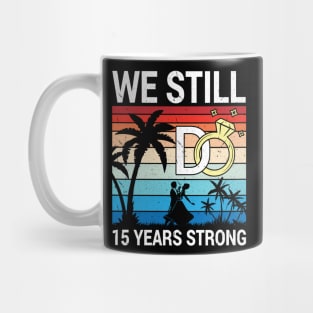 Husband Wife Married Anniversary We Still Do 15 Years Strong Mug